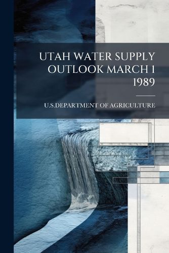 Cover image for Utah Water Supply Outlook March 1 1989