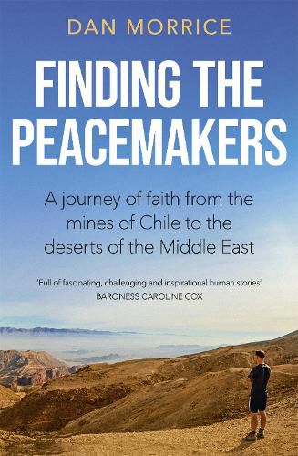 Cover image for Finding the Peacemakers: A journey of faith from the mines of Chile to the deserts of the Middle East