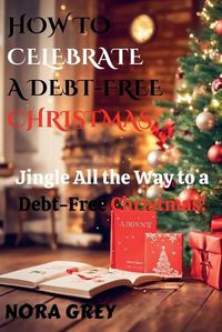 Cover image for How to Celebrate a Debt-Free Christmas