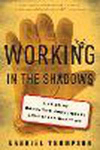 Cover image for Working in the Shadows: A Year of Doing the Jobs (Most) Americans Won't Do