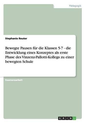 Bewegte Pausen Fur Die Klassen 5-7 - Die Entwicklung Eines Konzeptes ALS Erste Phase Des Vinzenz-Pallotti-Kollegs Zu Einer Bewegten Schule