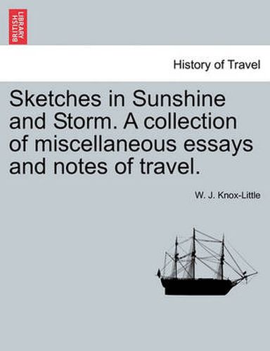 Cover image for Sketches in Sunshine and Storm. a Collection of Miscellaneous Essays and Notes of Travel.