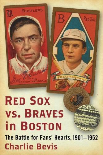 Red Sox vs. Braves in Boston: The Battle for Fans' Hearts, 1901-1952