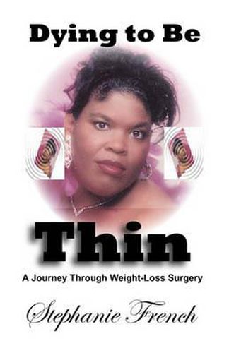 Cover image for Dying To Be Thin: A Journey Through Weight-Loss Surgery