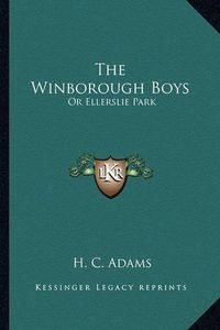 Cover image for The Winborough Boys: Or Ellerslie Park