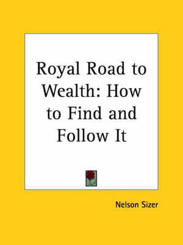 Cover image for Royal Road to Wealth: How to Find and Follow it (1882)