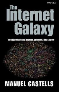 Cover image for The Internet Galaxy: Reflections on the Internet, Business and Society
