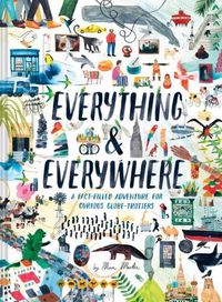 Cover image for Everything & Everywhere: A Fact-Filled Adventure for Curious Globe-Trotters (Travel Book for Children, Kids Adventure Book, World Fact Book for Kids)