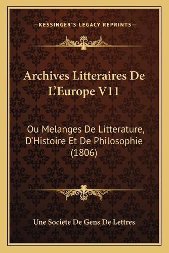 Archives Litteraires de L'Europe V11: Ou Melanges de Litterature, D'Histoire Et de Philosophie (1806)