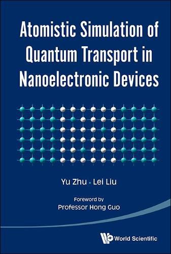 Atomistic Simulation Of Quantum Transport In Nanoelectronic Devices (With Cd-rom)