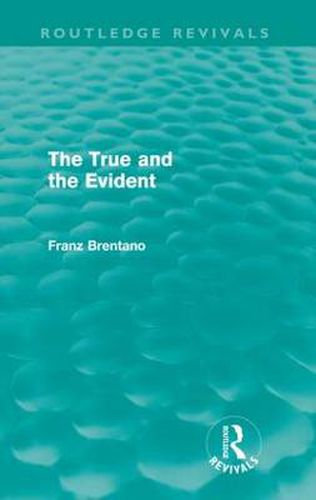 Cover image for The True and the Evident (Routledge Revivals)