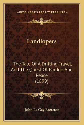 Cover image for Landlopers: The Tale of a Drifting Travel, and the Quest of Pardon and Peace (1899)