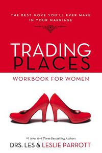 Cover image for Trading Places Workbook for Women: The Best Move You'll Ever Make in Your Marriage