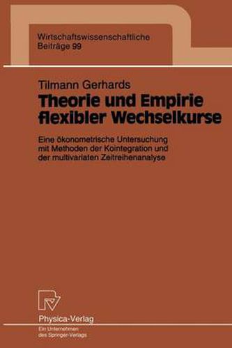 Cover image for Theorie und Empirie flexibler Wechselkurse: Eine oekonometrische Untersuchung mit Methoden der Kointegration und der multivariaten Zeitreihenanalyse