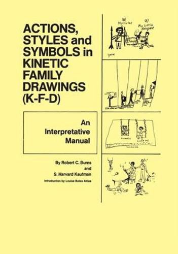 Cover image for Action, Styles, And Symbols In Kinetic Family Drawings Kfd: An Interpretative Manual