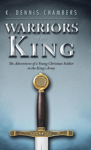 Cover image for Warriors of the King: The Adventures of a Young Christian Soldier in the King's Army