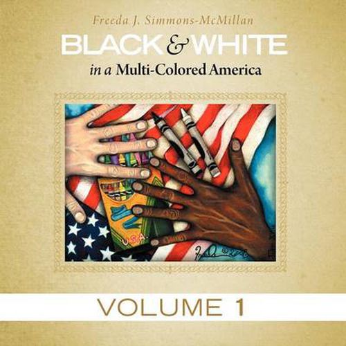 Cover image for Black & White in a Multi-Colored America: Volume 1