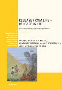 Cover image for Release from Life - Release in Life: Indian Perspectives on Individual Liberation