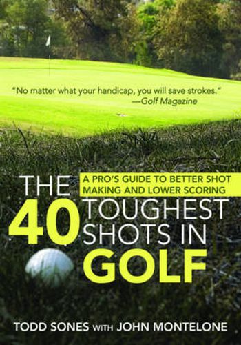 Cover image for The 40 Toughest Shots in Golf: A Pro's Guide to Better Shot Making and Lower Scoring