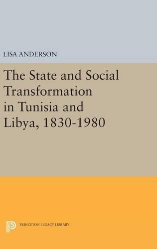 The State and Social Transformation in Tunisia and Libya, 1830-1980