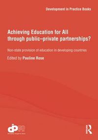 Cover image for Achieving Education for All through Public-Private Partnerships?: Non-State Provision of Education in Developing Countries