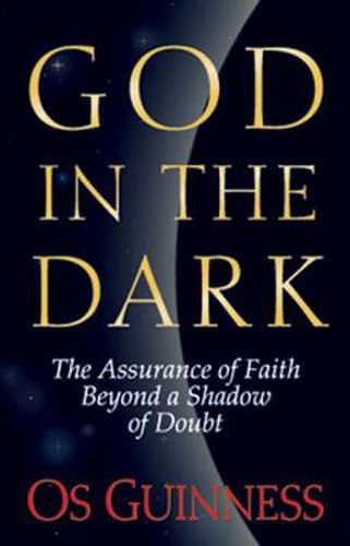 Cover image for God in the Dark: The Assurance of Faith Beyond a Shadow of Doubt