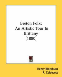 Cover image for Breton Folk: An Artistic Tour in Brittany (1880)