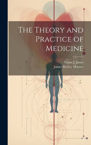 Cover image for The Theory and Practice of Medicine