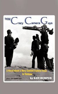 Cover image for Those Crazy Camera Guys: Navy Combat Photographers in Vietnam