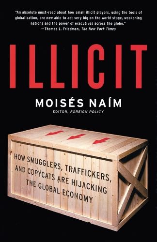 Cover image for Illicit: How Smugglers, Traffickers, and Copycats are Hijacking the Global Economy