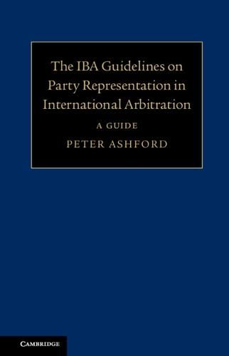 Cover image for The IBA Guidelines on Party Representation in International Arbitration: A Guide