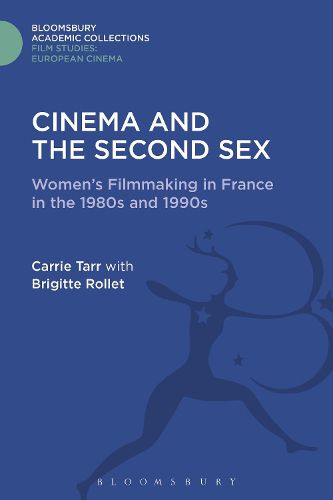 Cover image for Cinema and the Second Sex: Women's Filmmaking in France in the 1980s and 1990s