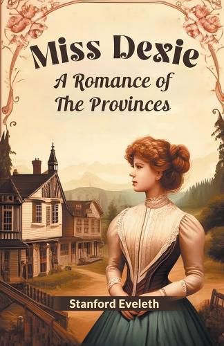 Cover image for Miss Dexie A Romance Of The Provinces