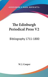 Cover image for The Edinburgh Periodical Press V2: Bibliography 1711-1800