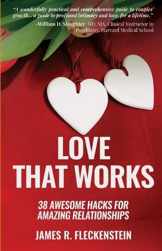 Cover image for Love That Works: 38 Awesome Hacks for Amazing Relationships