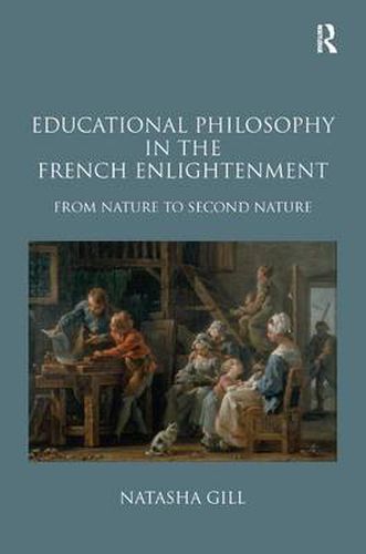 Cover image for Educational Philosophy in the French Enlightenment: From Nature to Second Nature