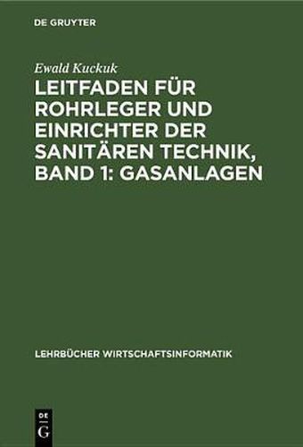 Cover image for Leitfaden Fur Rohrleger Und Einrichter Der Sanitaren Technik, Band 1: Gasanlagen