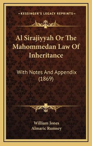 Al Sirajiyyah or the Mahommedan Law of Inheritance: With Notes and Appendix (1869)