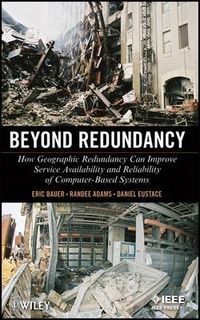 Cover image for Beyond Redundancy: How Geographic Redundancy Can Improve Service Availability and Reliability of Computer-Based Systems