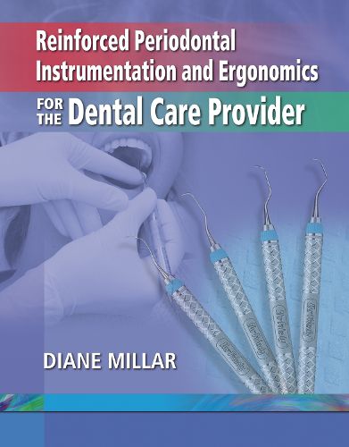 Cover image for Reinforced Periodontal Instrumentation And Ergonomics For The Dental Care Provider