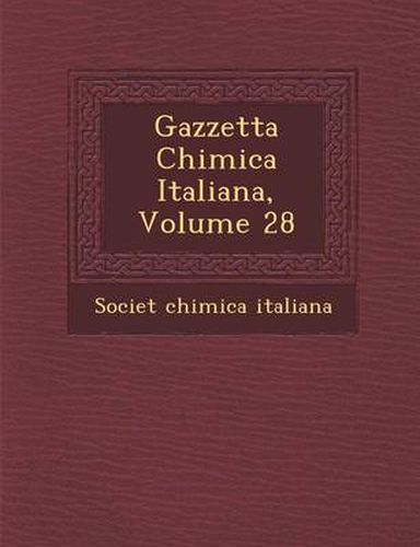 Cover image for Gazzetta Chimica Italiana, Volume 28