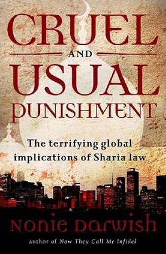 Cover image for Cruel and Usual Punishment: The Terrifying Global Implications of Islamic Law
