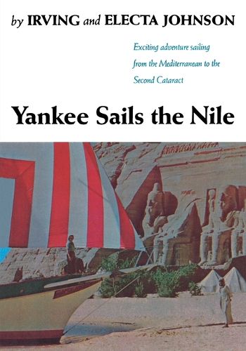 Cover image for Yankee Sails the Nile: Exciting Adventure Sailing from the Mediterranean to the Second Cataract