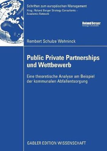 Cover image for Public Private Partnerships Und Wettbewerb: Eine Theoretische Analyse Am Beispiel Der Kommunalen Abfallentsorgung