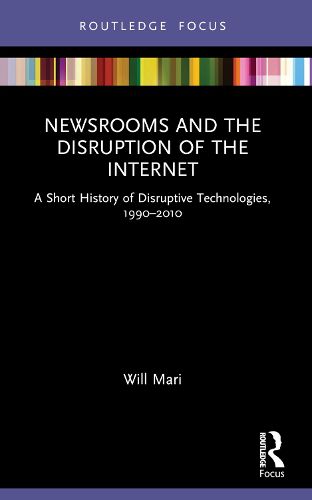 Cover image for Newsrooms and the Disruption of the Internet