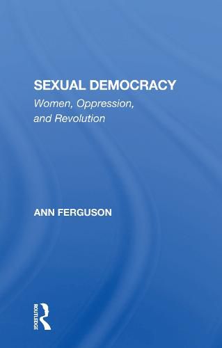 Cover image for Sexual Democracy: Women, Oppression, and Revolution