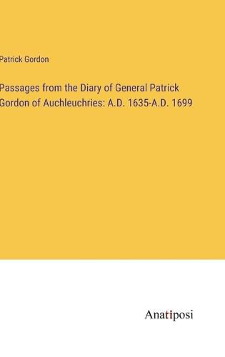 Cover image for Passages from the Diary of General Patrick Gordon of Auchleuchries