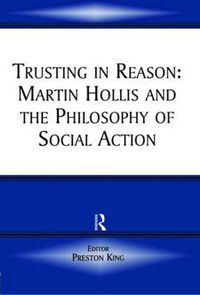 Cover image for Trusting in Reason: Martin Hollis and the Philosophy of Social Action