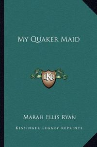 Cover image for My Quaker Maid