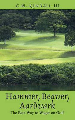 Cover image for Hammer, Beaver, Aardvark: The Best Way to Wager on Golf